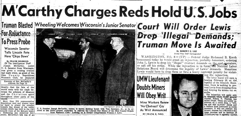 Senator McCarthy's claim in his February 9, 1950 speech that over 205 government employees were members of Communist Party made newspaper headlines and captured fears of the American public.